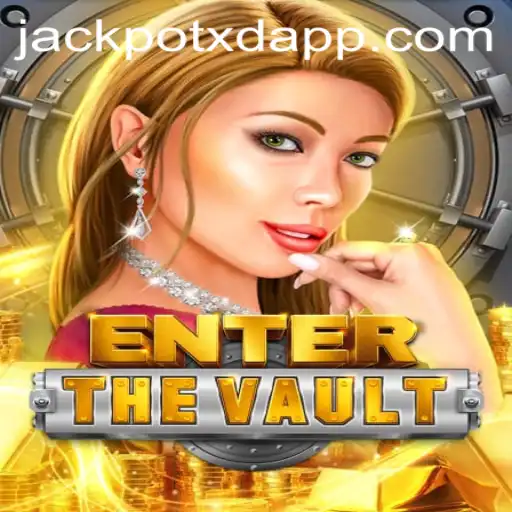Exploring the Thrills of EntertheVault with XD JACKPOT 777