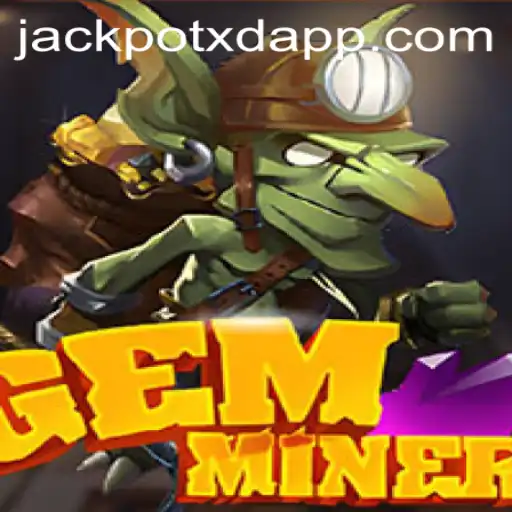 Uncovering the Thrills of GemMiner and the Excitement of XD JACKPOT 777